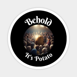 Behold It's Potato Magnet